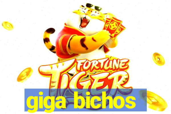 giga bichos